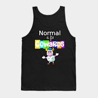 Normal is for Cowards Tank Top